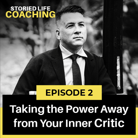 Storied Life Coaching with Aaron J. Jacobs | Taking the Power Away from Your Inner Critic