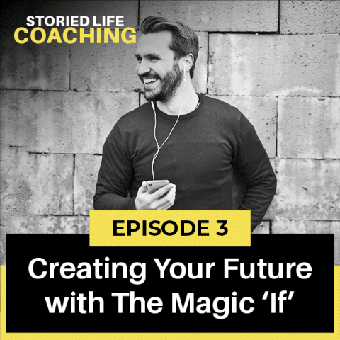 Storied Life Coaching with Aaron J. Jacobs | Creating Your Future with The Magic ‘If’